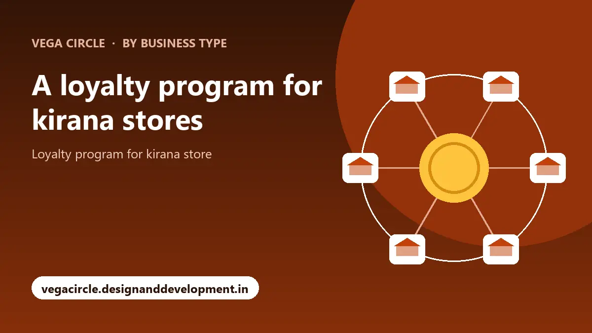 A loyalty program for kirana stores with Vega Circle